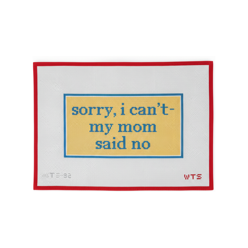Sorry, Mom Said No
