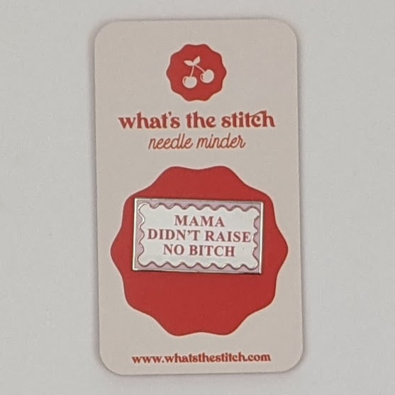 Mama Didn't Raise Needle Minder Magnet