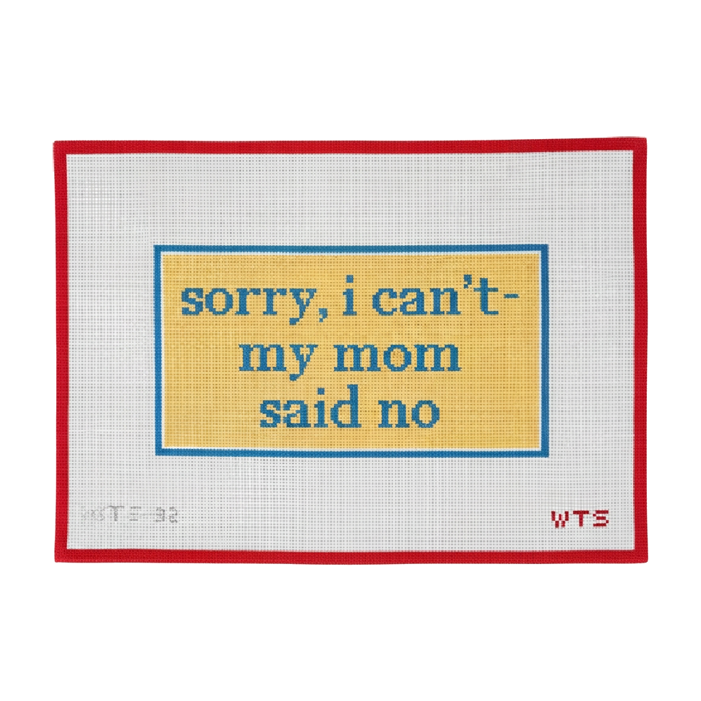 Sorry, Mom Said No