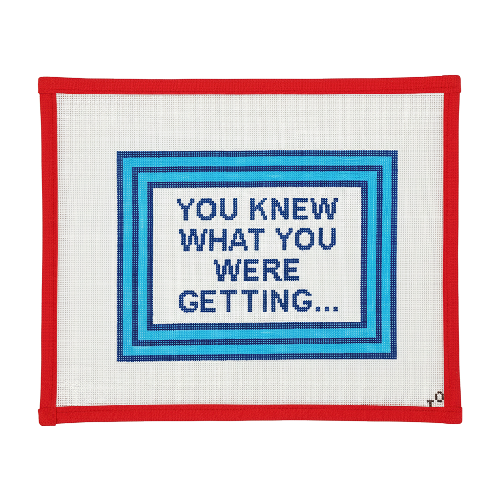 You Knew What You Were Getting