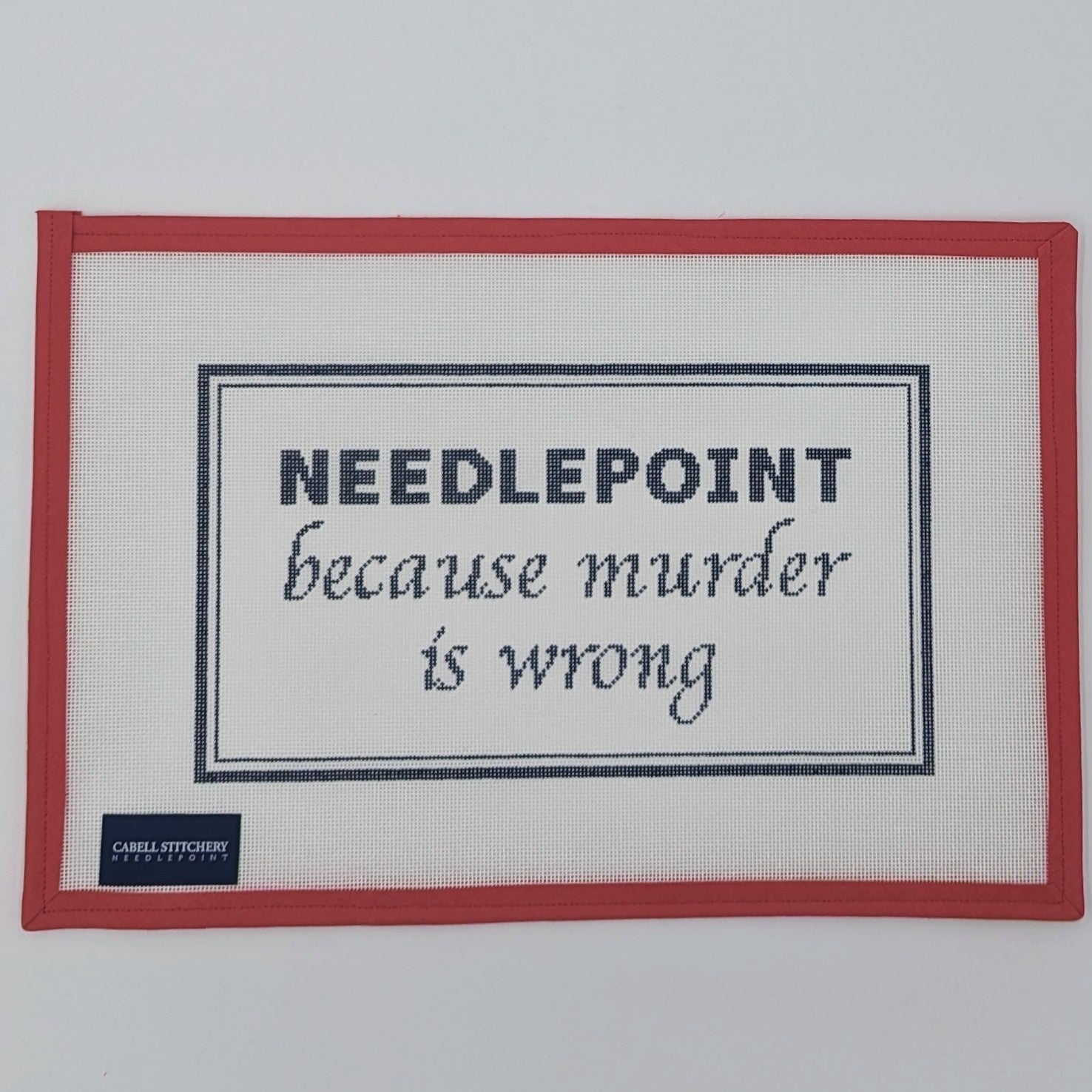 Needlepoint Because Murder Is Wrong